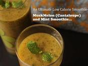 Muskmelon(cantaloupe) Mint Smoothie- Ultimate Calorie Smoothie