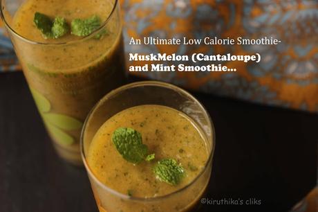 Muskmelon(cantaloupe) and Mint Smoothie- An Ultimate Low Calorie Smoothie