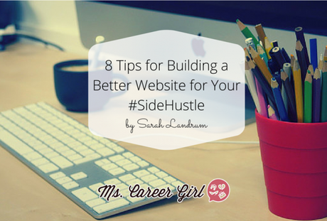 8 Tips for Building a Better Website for Your #SideHustle
