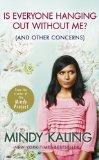 Is Everyone Hanging Out Without Me? (And Other Concerns)- Mindy Kaling
