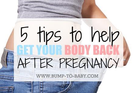 5 Tips To Help Get Your Body Back After Pregnancy