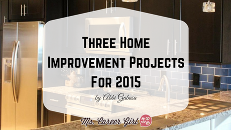 Three Home Improvement Projects For 2015