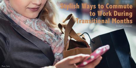 Stylish Ways to Commute to Work During Transitional Months