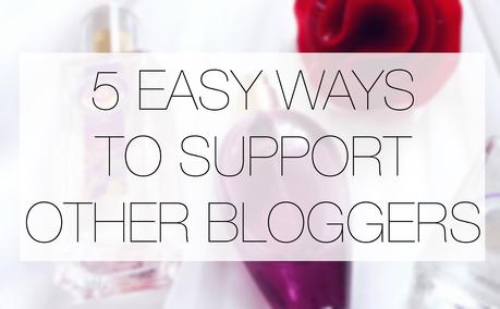 Blogging | 5 Easy Ways To Support Other Bloggers