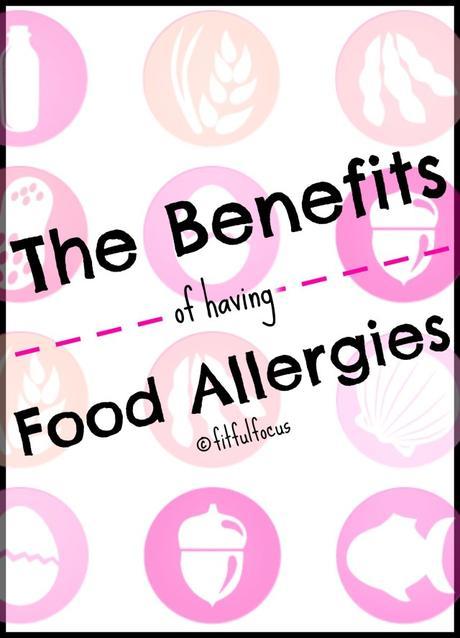 The Benefits of Having Food Allergies | Dietary Restrictions | Gluten/Soy/Peanut/Corn/Lactose Free