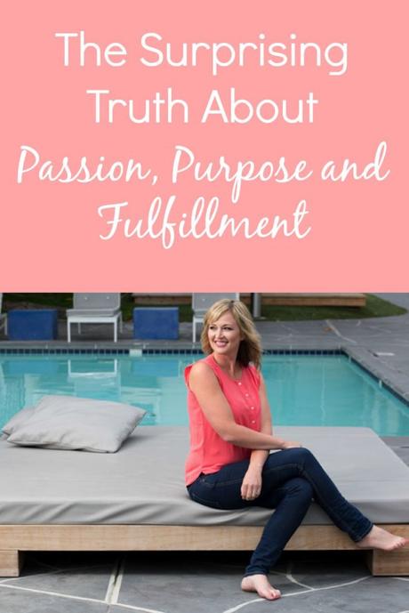 The Surprising Truth About Passion, Purpose and Fulfillment
