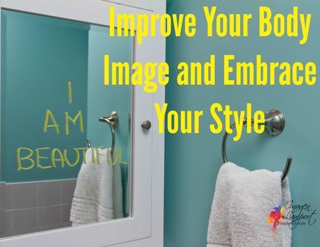 Improve your body image and embrace your style