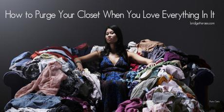 How to Purge Your Closet When You Love Everything In It