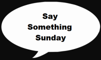 Say Something Sunday – “Of Course” Edition