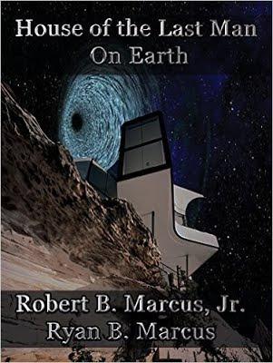 House of the Last Man on Earth by Robert B Marcus, Jr. & Ryan B. Marcus: Book Blitz