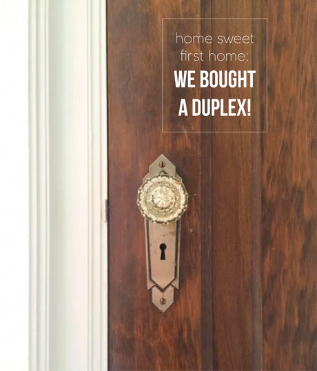 We Bought A Duplex | Francois et Moi