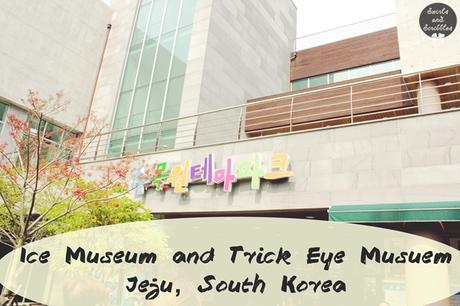 Ice Museum and Trick Art Museum - Jeju, South Korea
