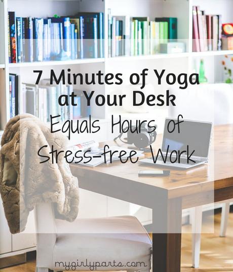 7 Minutes of Yoga at Your Desk Equals Hours of Stress-free Work