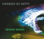 Church of Betty: Swirled World