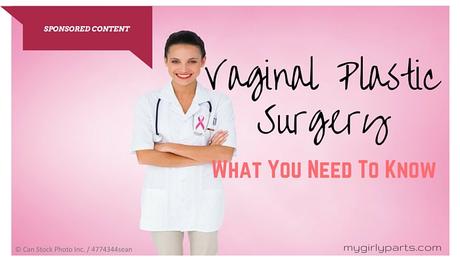 Vaginal Plastic Surgery - What You Need To Know