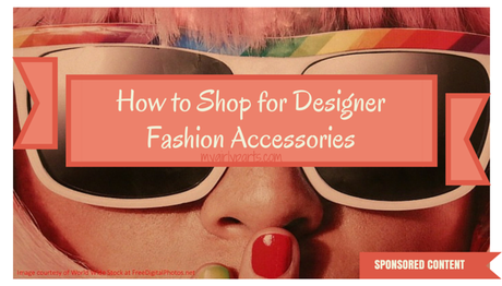 How To Shop for Designer Fashion Accessories