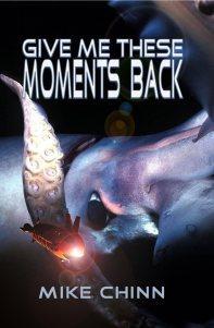 REVIEW: GIVE ME THESE MOMENTS BACK BY MIKE CHINN