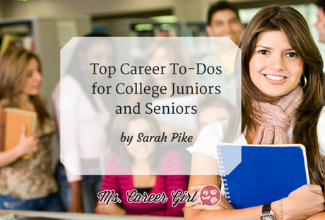 Top Career To-Dos for College Juniors and Seniors