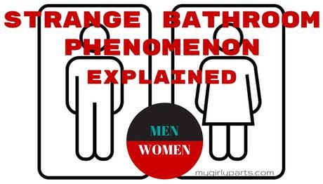 STRANGE BATHROOM PHENOMENON EXPLAINED