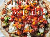Chicken Tostadas, with Mango Strawberry Salsa