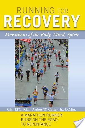 Running for Recovery: Marathons of the Body, Mind, Spirit by Arthur W. Coffey, Jr.