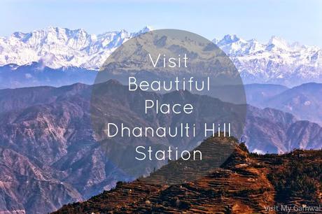Visit Beautiful Place Dhanaulti Hill Station