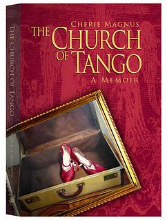 The Church of Tango: a Memoir, published January 21, 2012