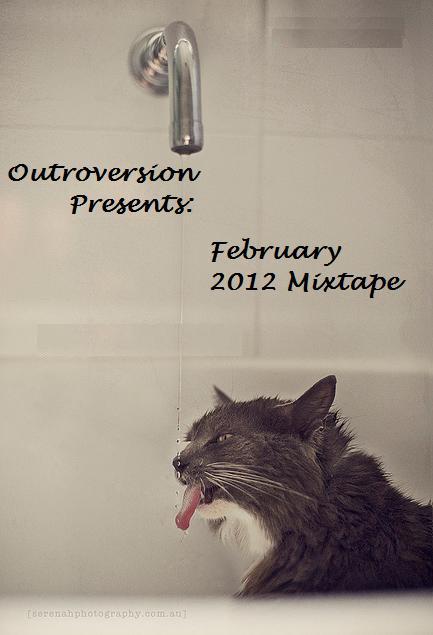 Outroversion’s February 2012 Mixtape