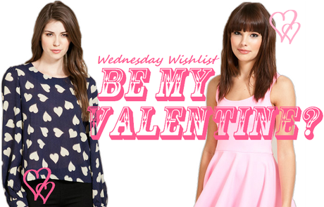 Wednesday Wishlist : Be My Valentine?