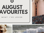 Lifestyle: August Favourites