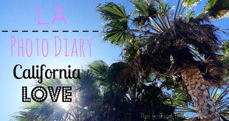 LA Photo Diary | California Love