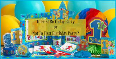 To First Birthday Party or Not to First Birthday Party?