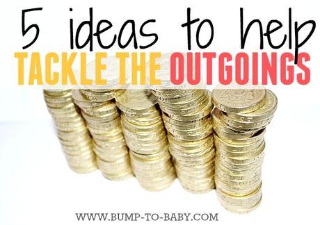 Five Ideas to Help Tackle The Outgoings