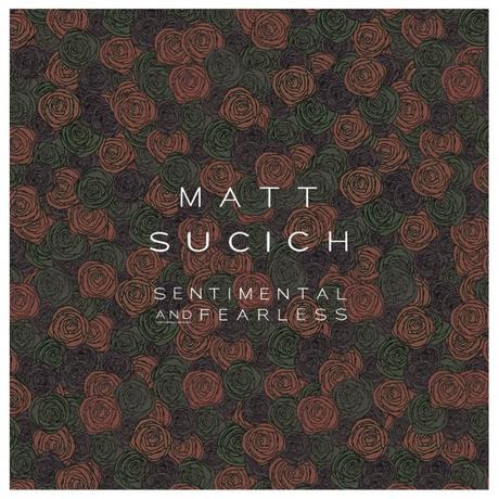 Matt Sucich Makes Us All Feel ‘Sentimental and Fearless’ with New Single [Premiere]