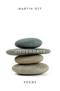 POETRY REVIEW: UNDERDAYS BY MARTIN OTT