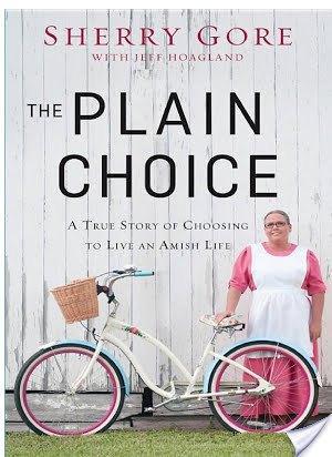 The Plain Choice: A True Story of Choosing to Live an Amish Life by Sherry Gore