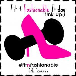 Fit & Fashionable Friday Link Up