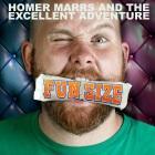 Homer Marrs and the Excellent Adventure: Fun Size