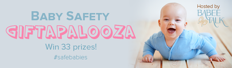 Baby Safety Giftapalooza ~ Enter to Win One of 33 Prizes! #safebabies