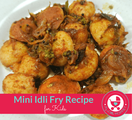 Mini Idli Fry recipe for Kids