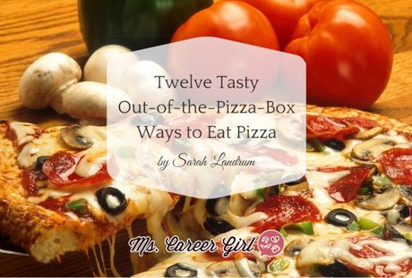 12 Tasty Out-of-the-Pizza-Box Ways to Eat Pizza