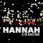 Hannah: As The World Turns