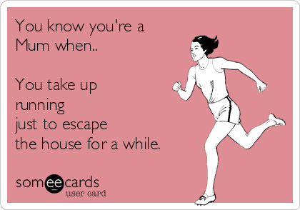 You know you're a Mum when...