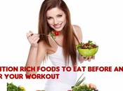 Nutrition Rich Foods Before After Your Workout