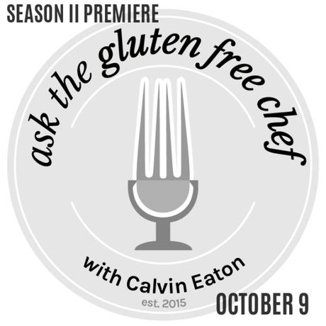 ASK THE GLUTEN FREE CHEF PODCAST| SEASON II PREMIERE