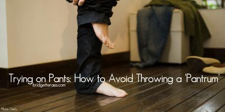 Trying on Pants: How to Avoid Throwing a “Pantrum”