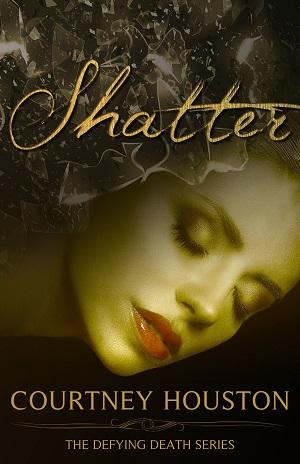 Shatter by Courtney Houston @goddessfish @courtneyhouson