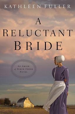 A Reluctant Bride (An Amish of Birch Creek Novel) by Kathleen Fuller