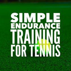 Simple Endurance Training for Tennis