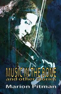 REVIEW: MUSIC IN THE BONE AND OTHER STORIES BY MARION PITMAN